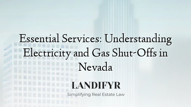 Essential Services: Understanding Electricity and Gas Shut-Offs in Nevada