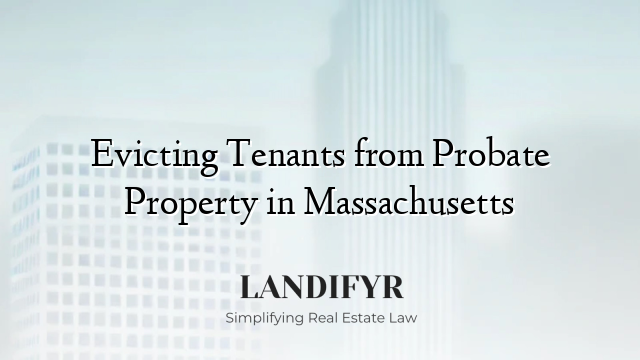 Evicting Tenants from Probate Property in Massachusetts
