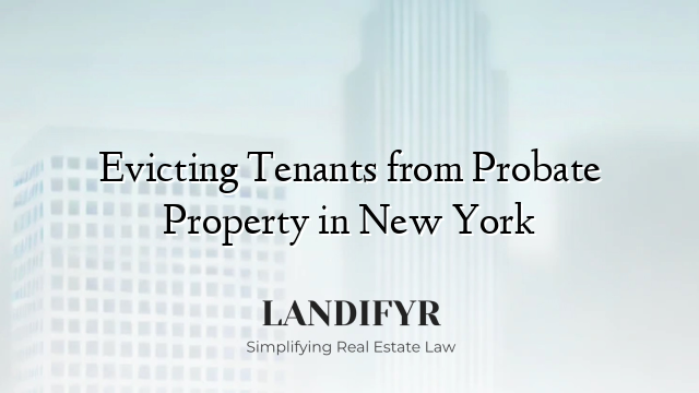 Evicting Tenants from Probate Property in New York