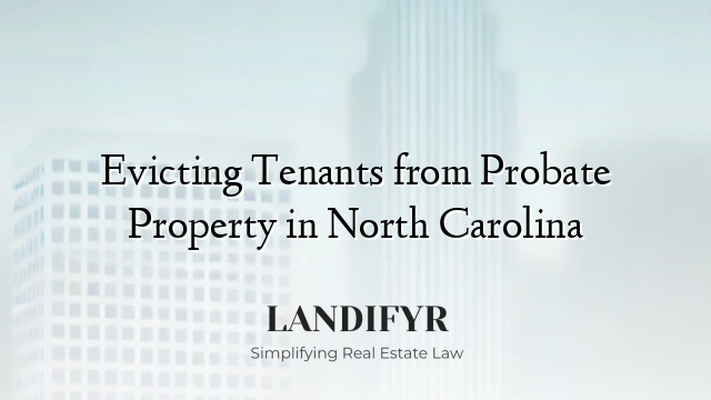 Evicting Tenants from Probate Property in North Carolina