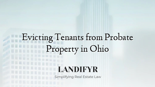 Evicting Tenants from Probate Property in Ohio