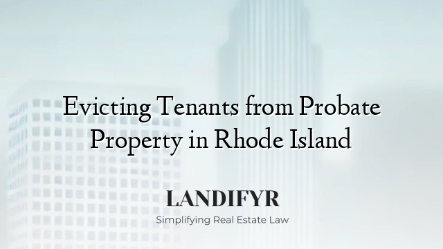 Evicting Tenants from Probate Property in Rhode Island