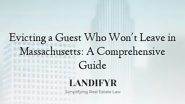 Evicting a Guest Who Won't Leave in Massachusetts: A Comprehensive Guide