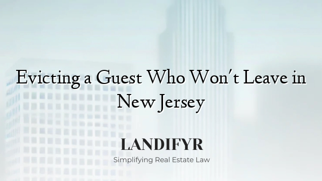 Evicting a Guest Who Won't Leave in New Jersey