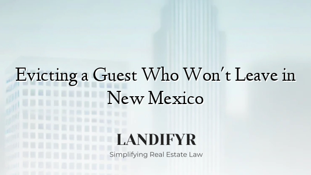 Evicting a Guest Who Won't Leave in New Mexico
