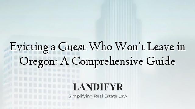 Evicting a Guest Who Won't Leave in Oregon: A Comprehensive Guide