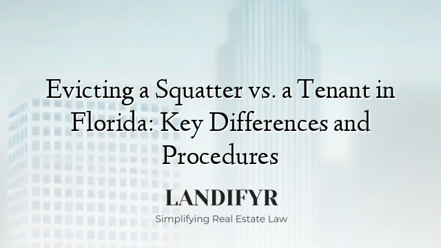 Evicting a Squatter vs. a Tenant in Florida: Key Differences and Procedures