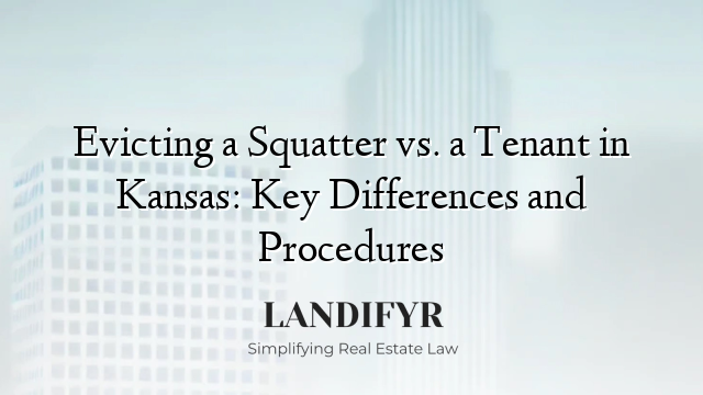 Evicting a Squatter vs. a Tenant in Kansas: Key Differences and Procedures