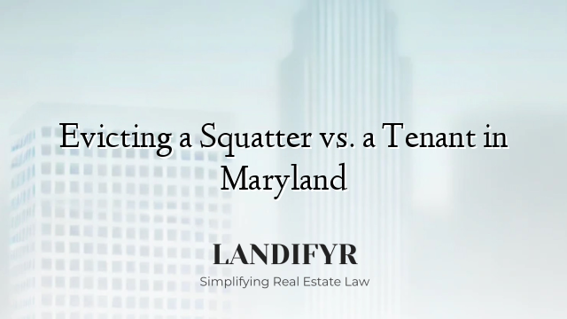 Evicting a Squatter vs. a Tenant in Maryland