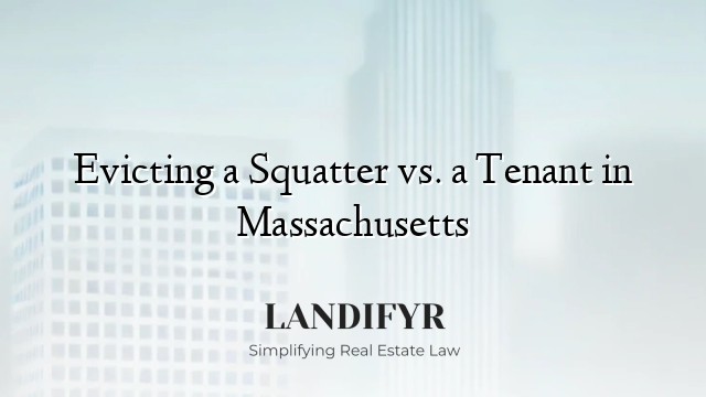 Evicting a Squatter vs. a Tenant in Massachusetts