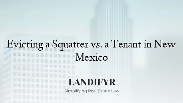 Evicting a Squatter vs. a Tenant in New Mexico