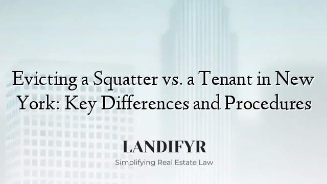 Evicting a Squatter vs. a Tenant in New York: Key Differences and Procedures