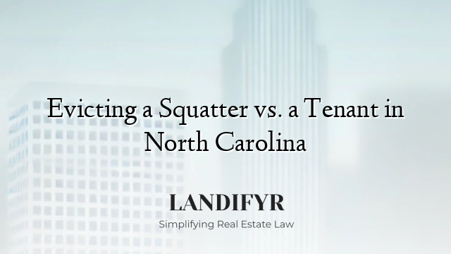 Evicting a Squatter vs. a Tenant in North Carolina