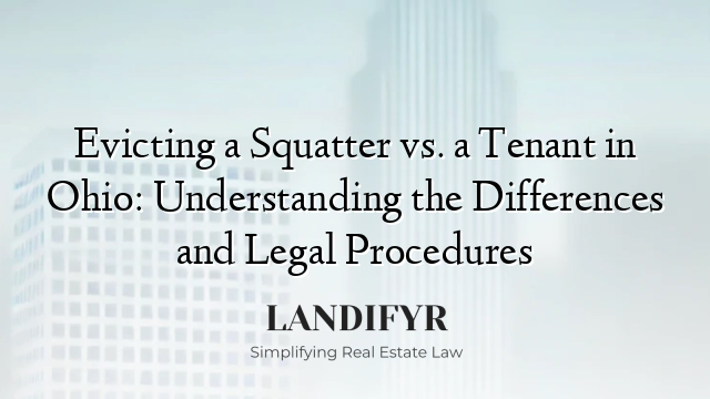 Evicting a Squatter vs. a Tenant in Ohio: Understanding the Differences and Legal Procedures