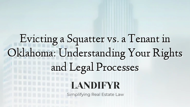 Evicting a Squatter vs. a Tenant in Oklahoma: Understanding Your Rights and Legal Processes