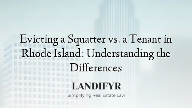 Evicting a Squatter vs. a Tenant in Rhode Island: Understanding the Differences