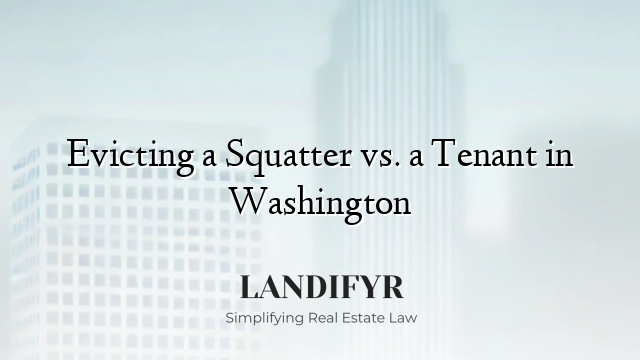 Evicting a Squatter vs. a Tenant in Washington