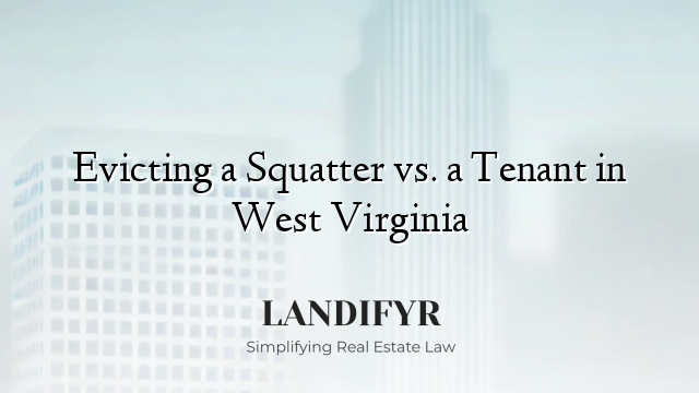 Evicting a Squatter vs. a Tenant in West Virginia