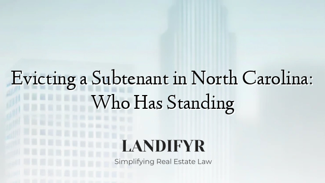Evicting a Subtenant in North Carolina: Who Has Standing