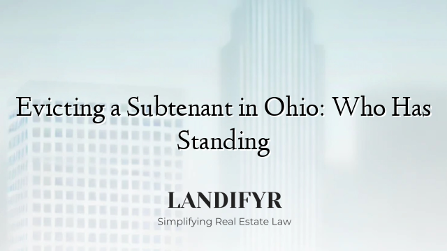 Evicting a Subtenant in Ohio: Who Has Standing