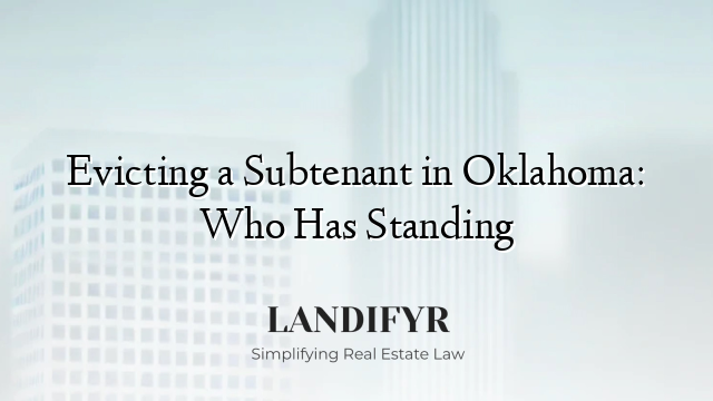Evicting a Subtenant in Oklahoma: Who Has Standing
