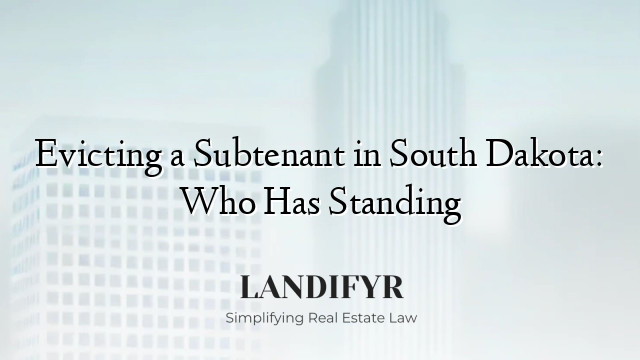 Evicting a Subtenant in South Dakota: Who Has Standing