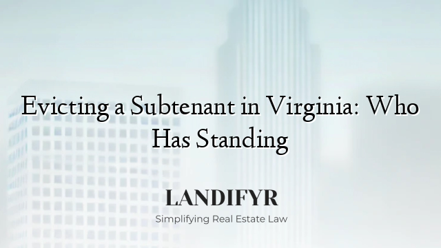 Evicting a Subtenant in Virginia: Who Has Standing