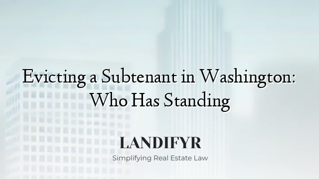 Evicting a Subtenant in Washington: Who Has Standing