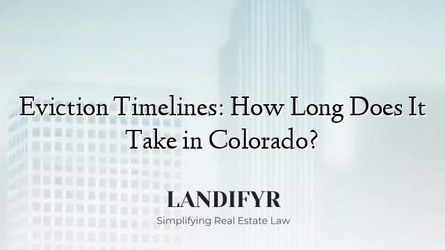 Eviction Timelines: How Long Does It Take in Colorado?