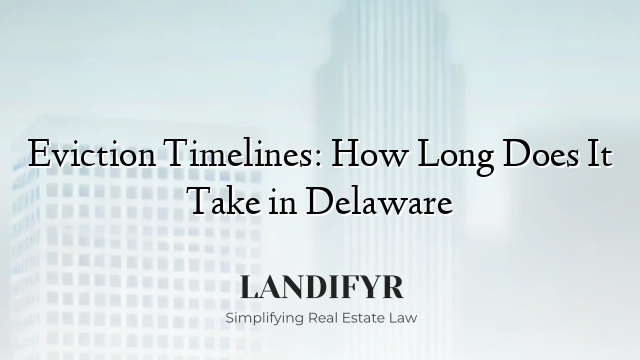 Eviction Timelines: How Long Does It Take in Delaware