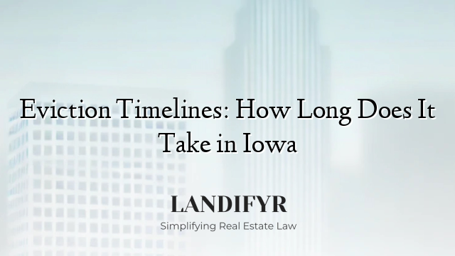 Eviction Timelines: How Long Does It Take in Iowa