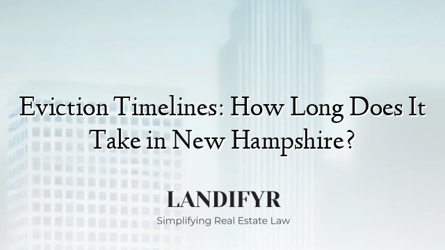 Eviction Timelines: How Long Does It Take in New Hampshire?