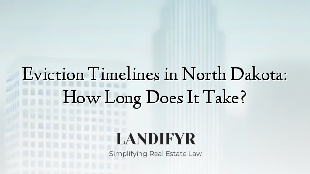 Eviction Timelines in North Dakota: How Long Does It Take?