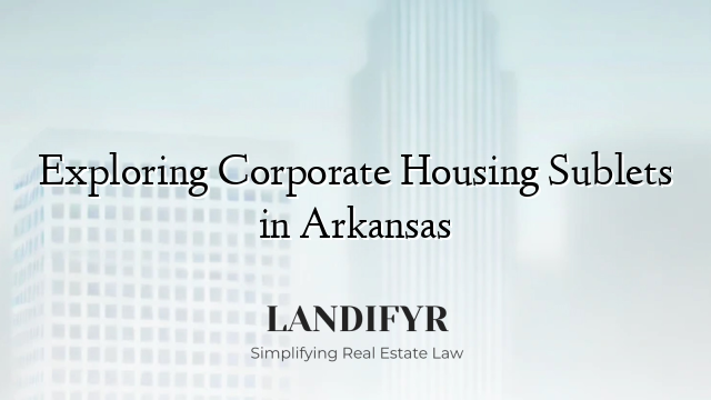 Exploring Corporate Housing Sublets in Arkansas