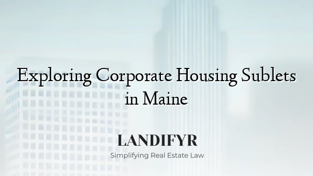Exploring Corporate Housing Sublets in Maine