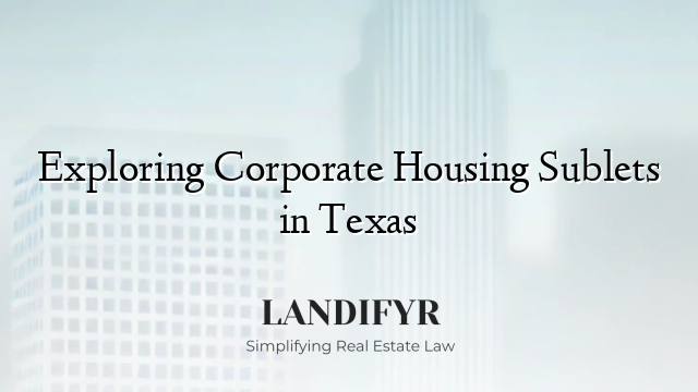Exploring Corporate Housing Sublets in Texas