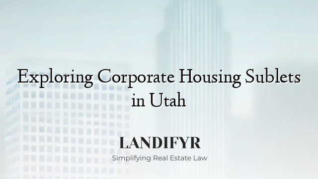 Exploring Corporate Housing Sublets in Utah
