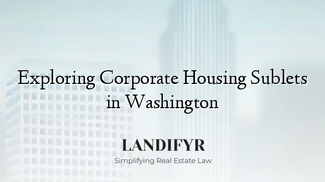 Exploring Corporate Housing Sublets in Washington