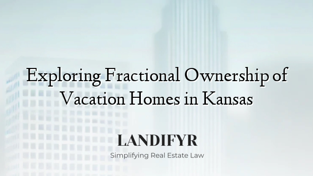 Exploring Fractional Ownership of Vacation Homes in Kansas