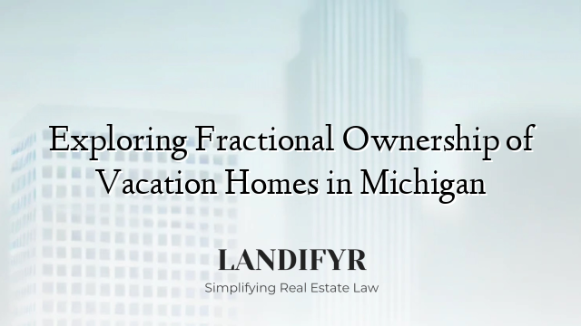 Exploring Fractional Ownership of Vacation Homes in Michigan