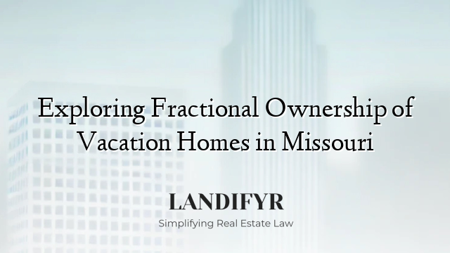 Exploring Fractional Ownership of Vacation Homes in Missouri