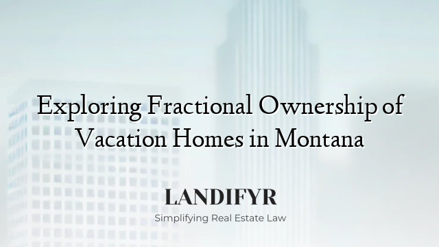 Exploring Fractional Ownership of Vacation Homes in Montana