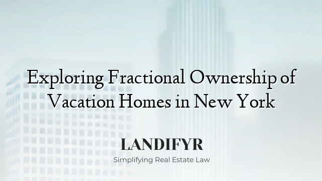 Exploring Fractional Ownership of Vacation Homes in New York