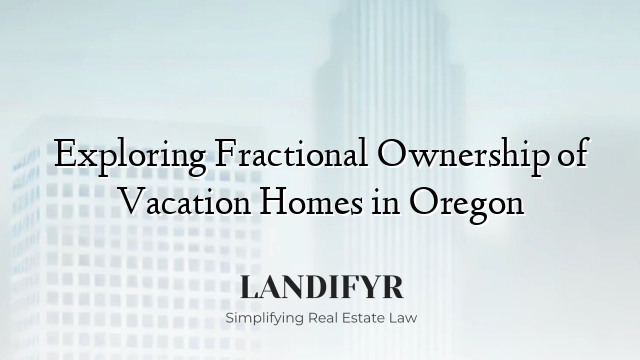 Exploring Fractional Ownership of Vacation Homes in Oregon