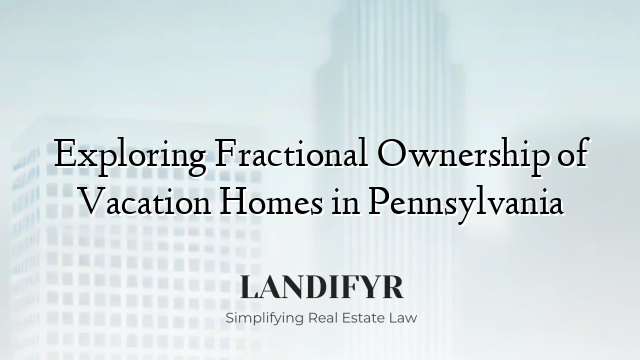 Exploring Fractional Ownership of Vacation Homes in Pennsylvania