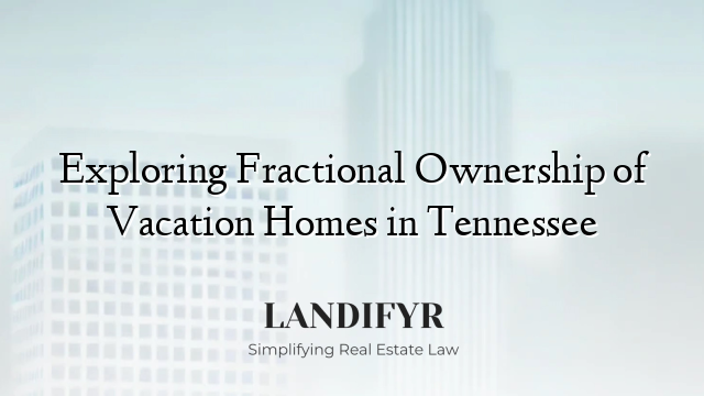 Exploring Fractional Ownership of Vacation Homes in Tennessee