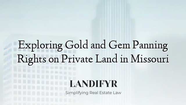 Exploring Gold and Gem Panning Rights on Private Land in Missouri