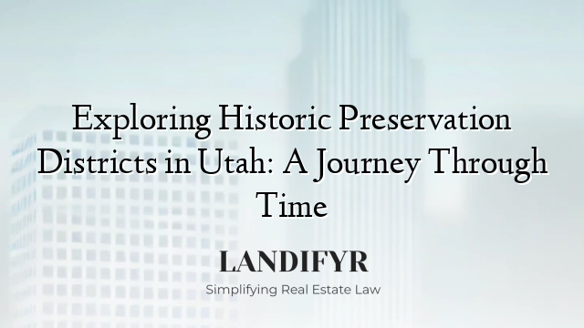 Exploring Historic Preservation Districts in Utah: A Journey Through Time