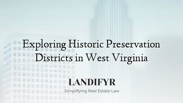 Exploring Historic Preservation Districts in West Virginia