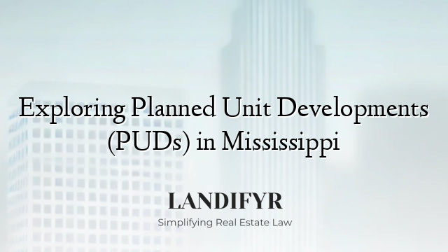 Exploring Planned Unit Developments (PUDs) in Mississippi